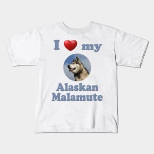 I Love My Alaskan Malamute Kids T-Shirt